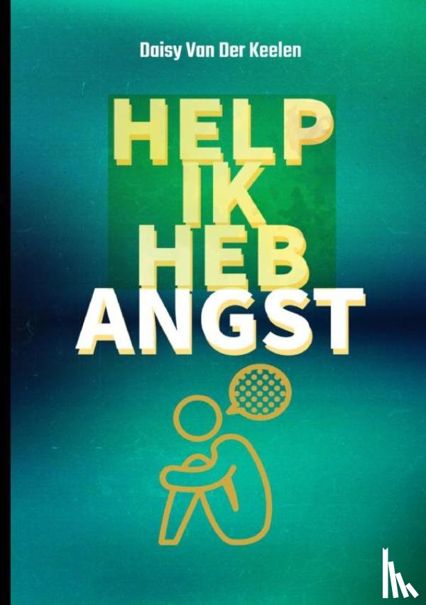 Van Der Keelen, Daisy - HELP IK HEB ANGST