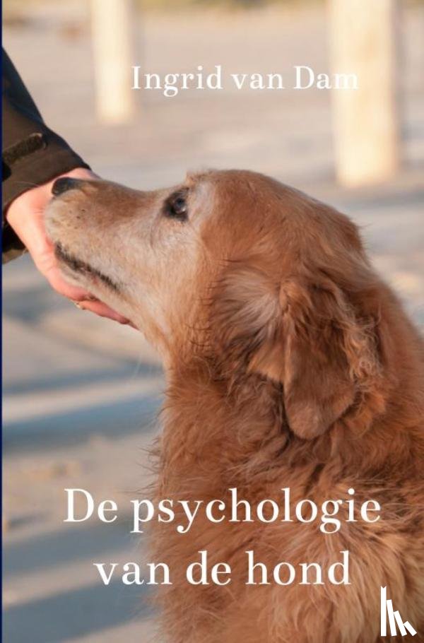 Van Dam, Ingrid - De psychologie van de hond