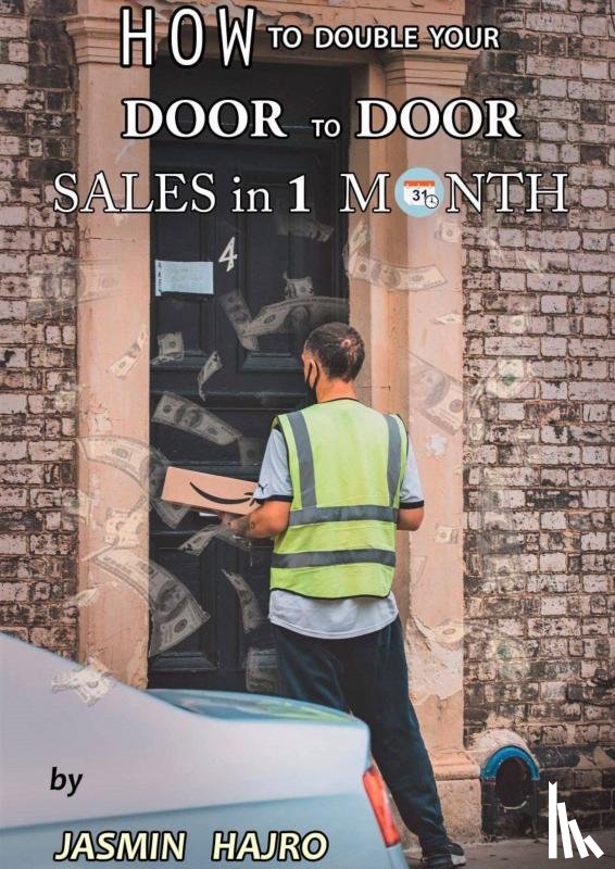 Hajro, Jasmin - How to double your door to door sales, in 1 month