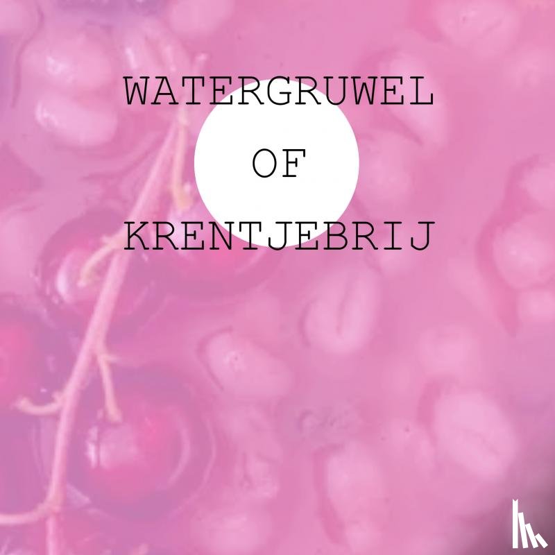 Timmer, Jan - Watergruwel of Krentjebrij