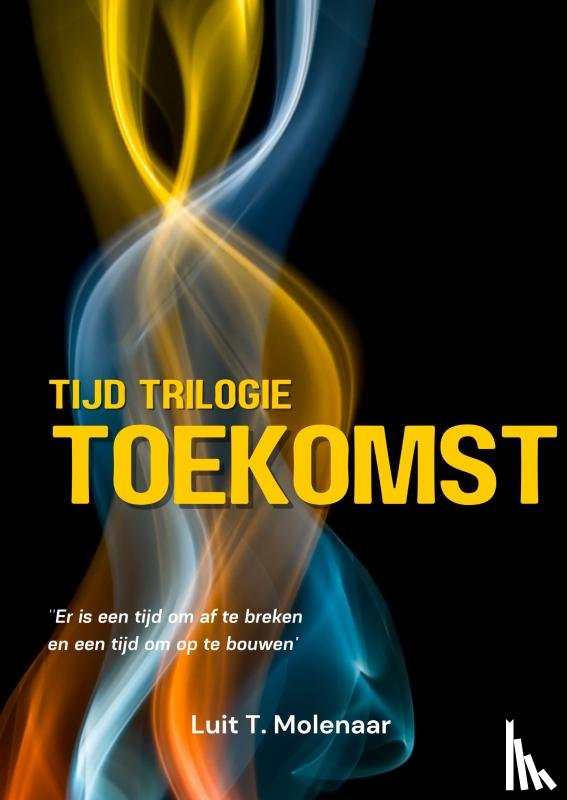 Molenaar, Luit T. - tijd trilogie TOEKOMST