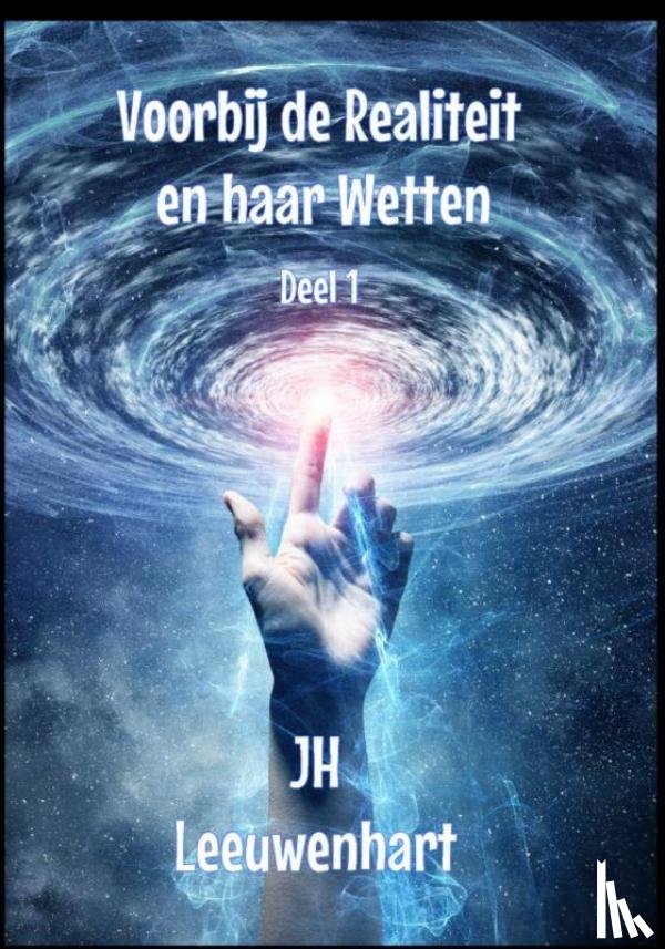 Leeuwenhart, Jh - Voorbij de Realiteit en haar Wetten Deel 1