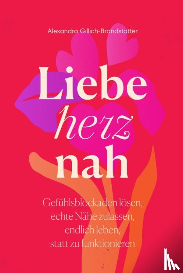 Gillich-Brandstätter, Alexandra - Liebe herznah