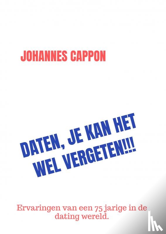 cappon, johannes - DATEN, JE KAN HET WEL VERGETEN!!!