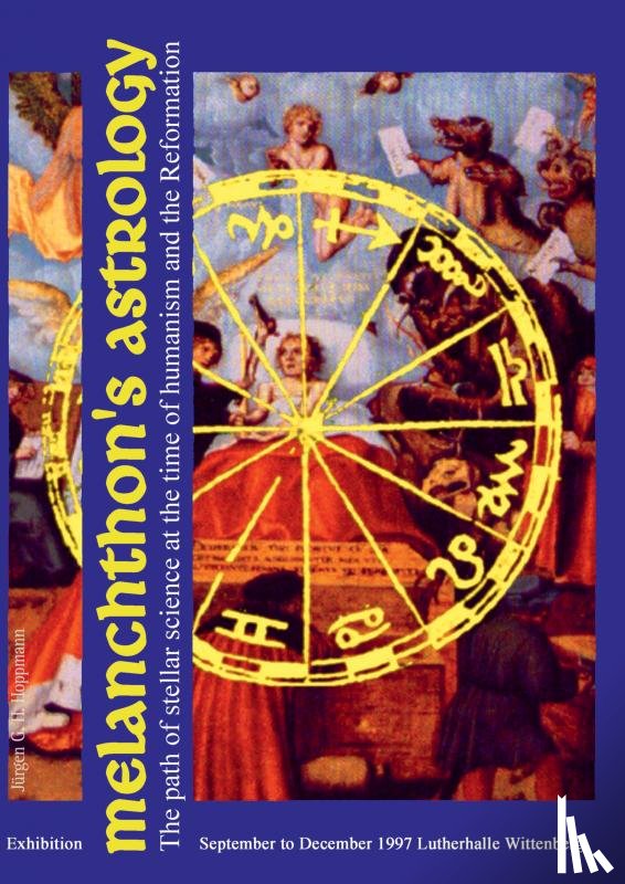 Hoppmann, Jürgen G. H. - Melanchthon’s Astrology. Celestial Science at the time of Humanism and Reformation