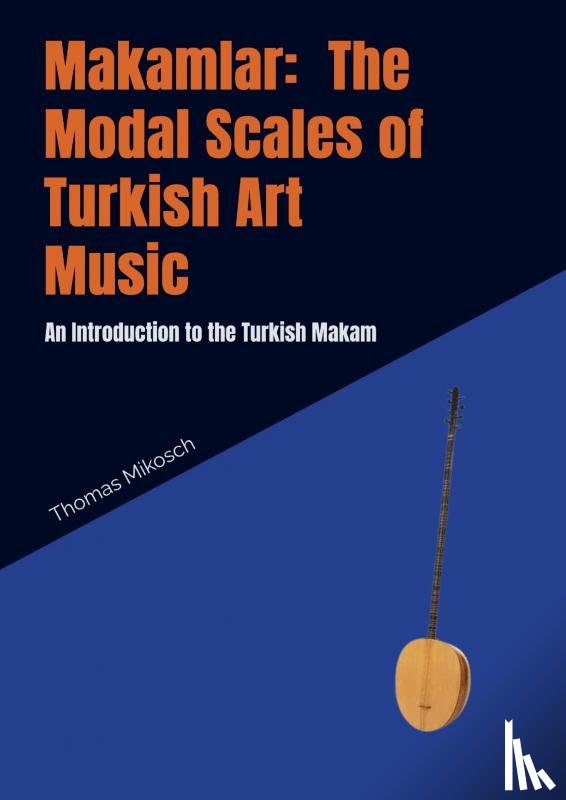Mikosch, Thomas - Makamlar: The Modal Scales of Turkish Art Music