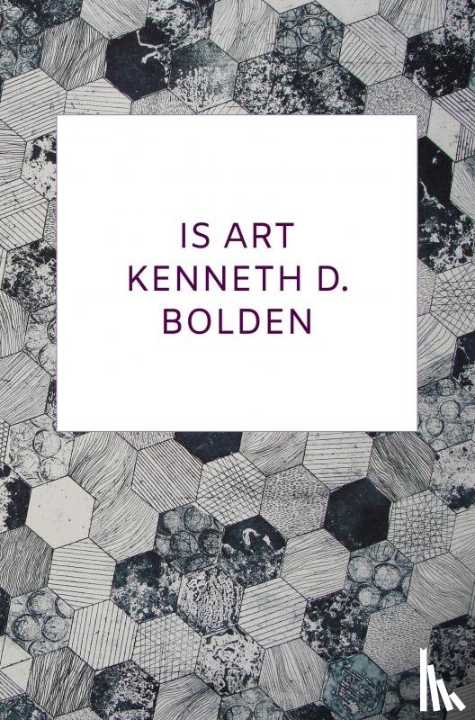 Bolden, Kenneth D. - Is Art Kenneth D. Bolden