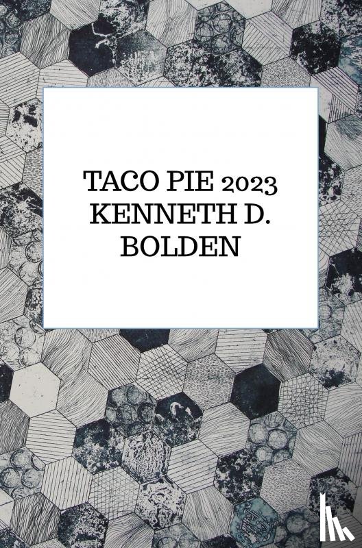 Bolden, Kenneth D. - Taco Pie 2023 Kenneth D. Bolden