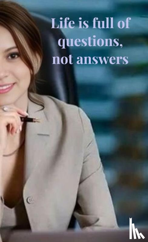 H., H. - Life is full of questions, not answers