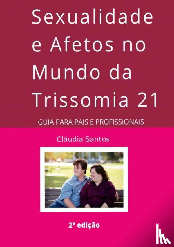Santos, Cláudia - Sexualidade e Afetos no Mundo da Trissomia 21