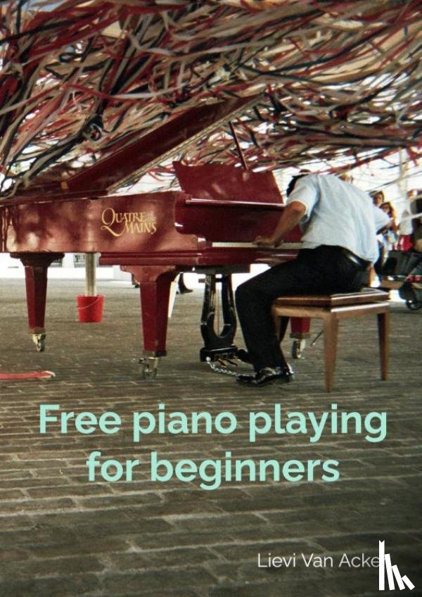 Van Acker, Lievi - Free piano playing for beginners