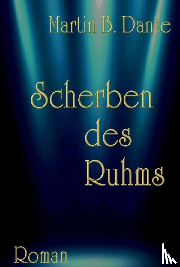 Dante, Martin B. - Scherben des Ruhms