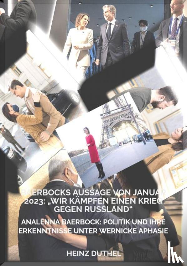 Duthel, Heinz - BAERBOCKS AUSSAGE VON JANUAR 2023: „WIR KÄMPFEN EINEN KRIEG GEGEN RUSSLAND“