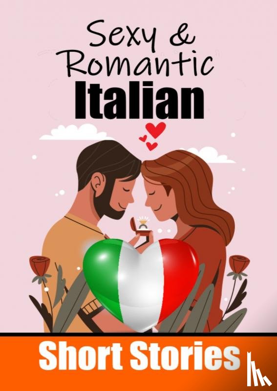 de Haan, Auke - 50 Sexy & Romantic Short Stories in Italian | Romantic Tales for Language Lovers | English and Italian Short Stories Side by Side