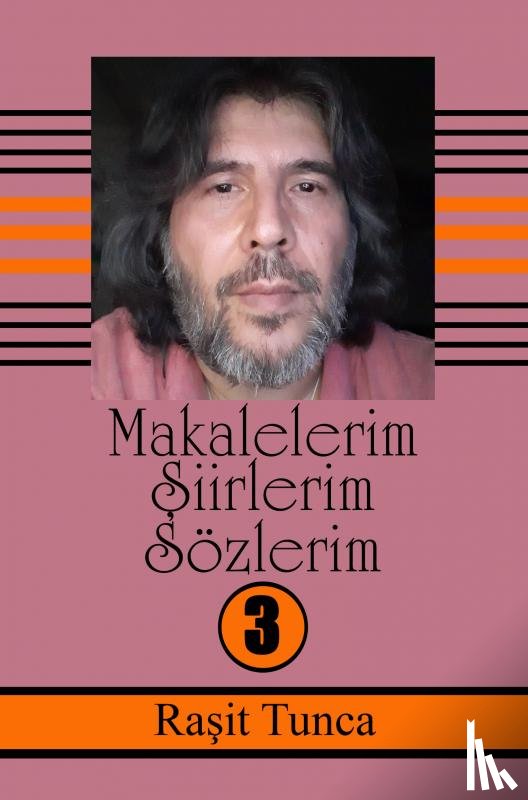 Tunca, Raşit - Makalelerim Şiirlerim Sözlerim Serisi -3