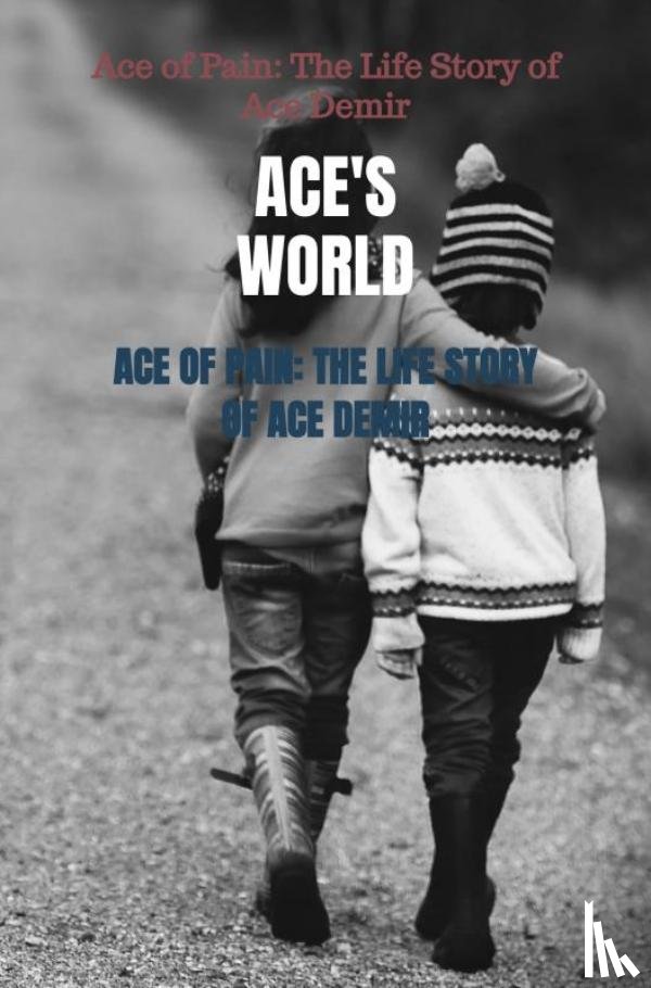 World, Ace'S - Ace of Pain: The Life Story of Ace Demir