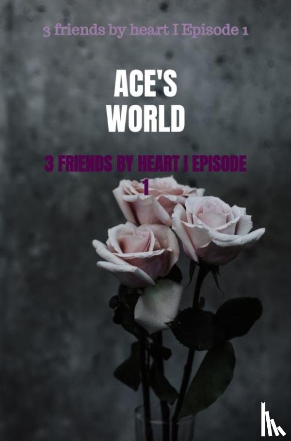 World, Ace'S - 3 friends by heart I Episode 1