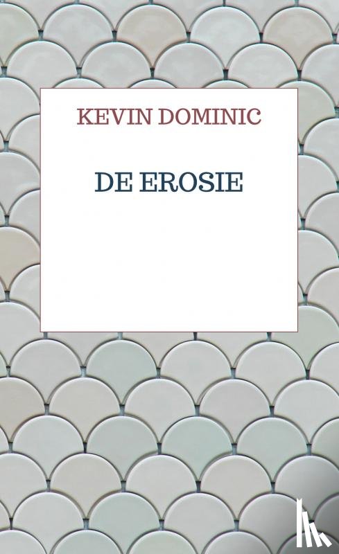 Dominic, Kevin - De Erosie