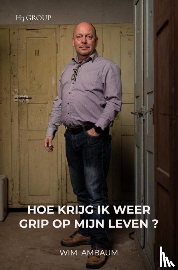 Ambaum, Wim - Hoe krijg ik weer grip op mijn leven ?