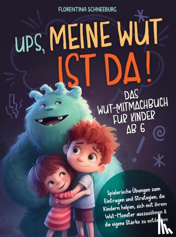 Schneeburg, Florentina - Wut-Mitmachbuch für Kinder ab 6 - Ups, meine Wut ist da!