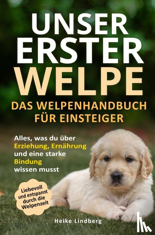 Lindberg, Heike - Unser erster Welpe - Das Welpenhandbuch für Einsteiger