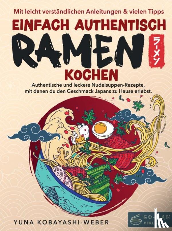 Kobayashi-Weber, Yuna - Einfach authentisch Ramen kochen