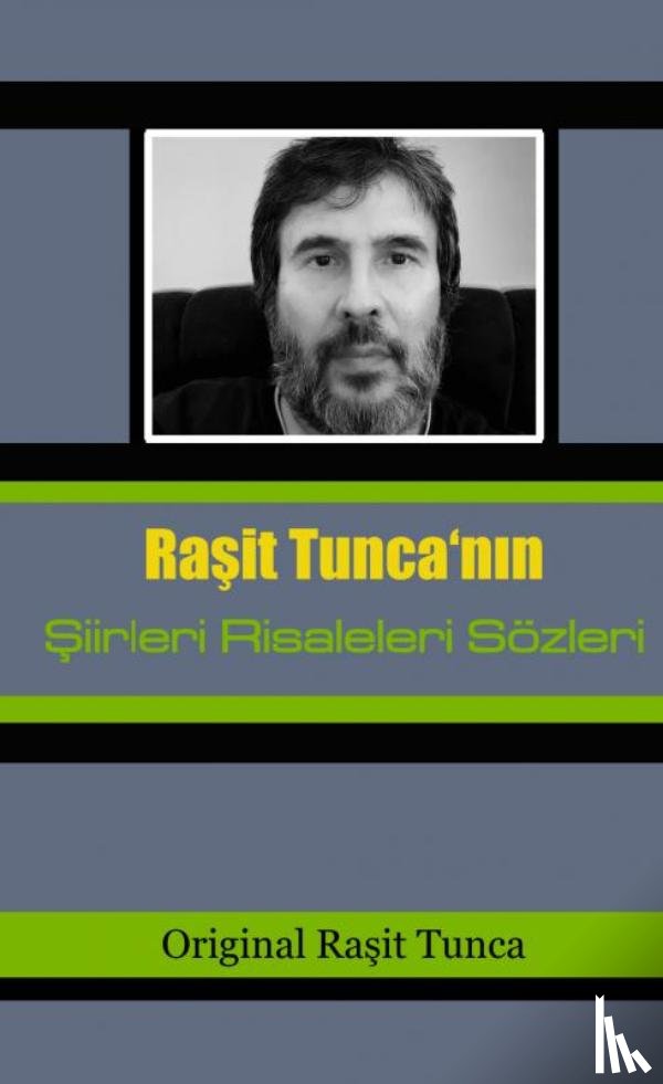 Tunca, Raşit - Şiirlerim Risalelerim Sözlerim