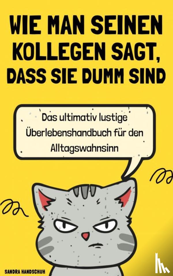 Handschuh, Sandra - Wie man seinen Kollegen sagt, dass sie dumm sind