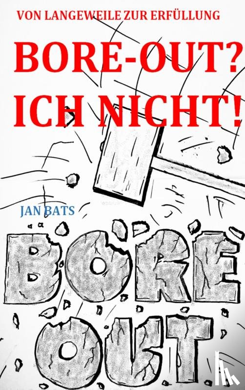 Bats, Jan - BORE-OUT? ICH NICHT!
