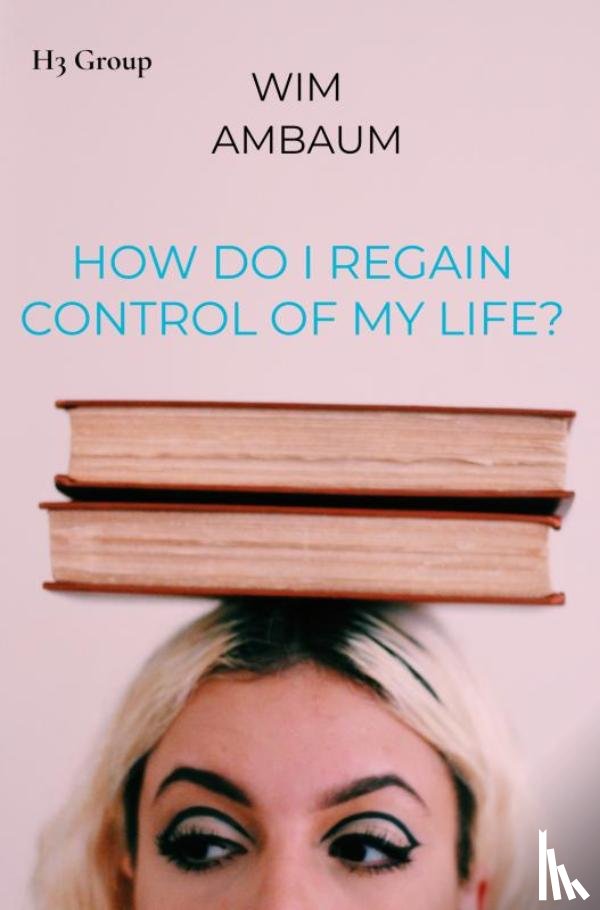 Ambaum, Wim - How do i regain control of my life?