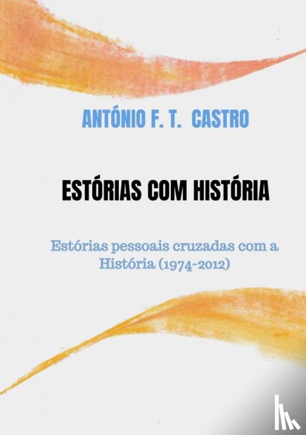 Castro, António F. T. - Estórias com História