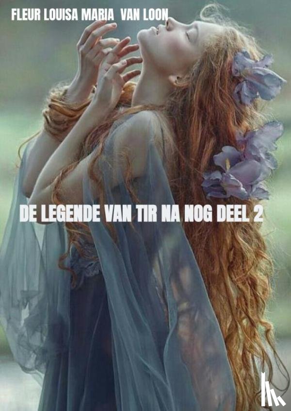 Van Loon, Fleur Louisa Maria - De legende van Tir Na Nog deel 2