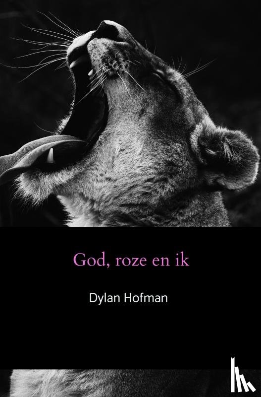 Hofman, Dylan - God, roze en ik