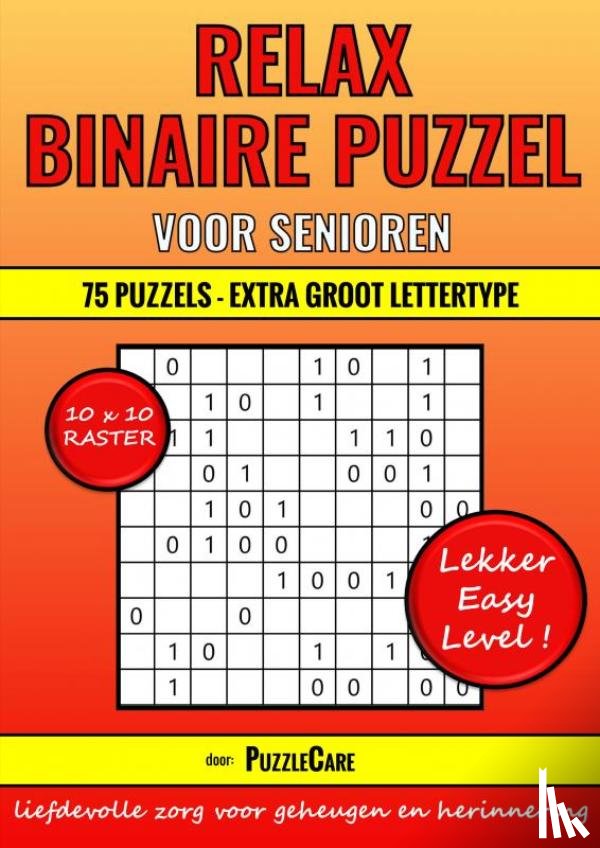 Care, Puzzle - Binaire Puzzel Relax - 10x10 Raster - 75 Puzzels Extra Groot Lettertype - Lekker Easy Level!