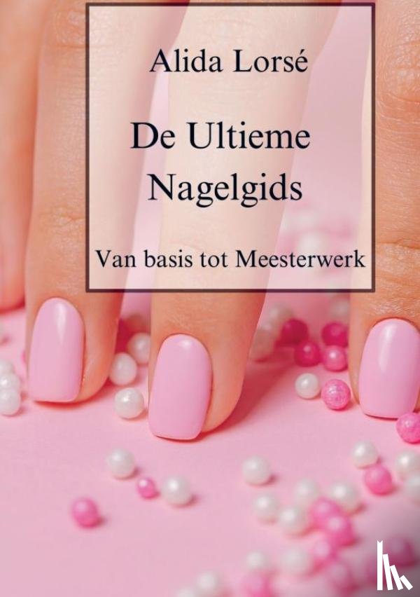Lorsé, Alida - De Ultieme Nagelgids