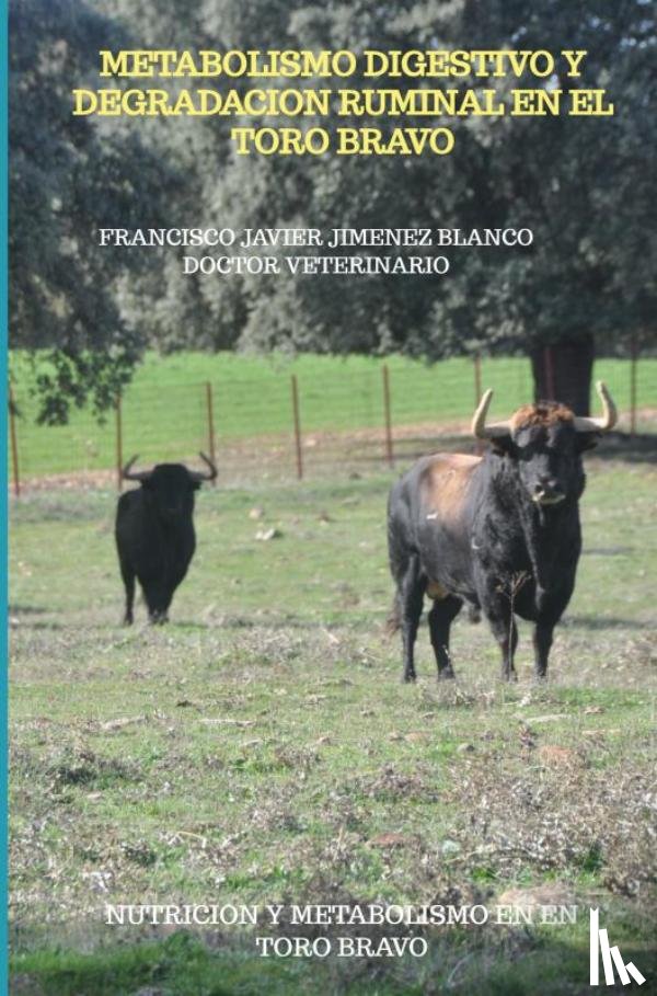 JIMENEZ BLANCO, Francisco Javier - METABOLISMO DIGESTIVO Y DEGRADACION RUMINAL EN EL TORO BRAVO