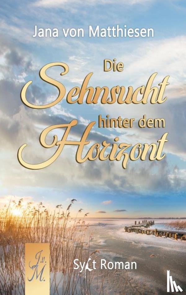 Von Matthiesen, Jana - Die Sehnsucht hinter dem Horizont