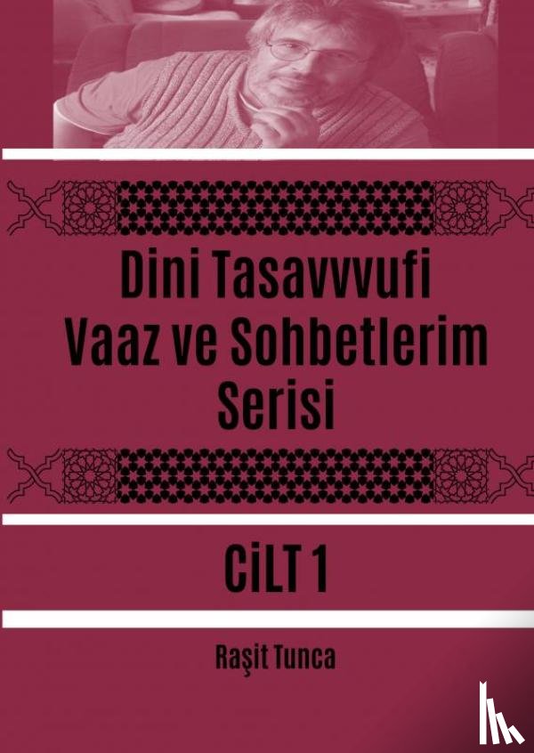 Tunca, Raşit - Dini Tasavvufi Vaaz ve Sohbetlerim Serisi 1