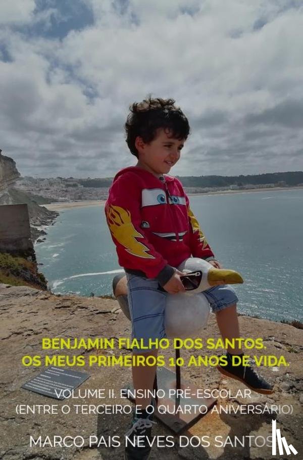 Santos, Marco Pais Neves Dos - Benjamin Fialho dos Santos. Os meus primeiros 10 anos de vida.
