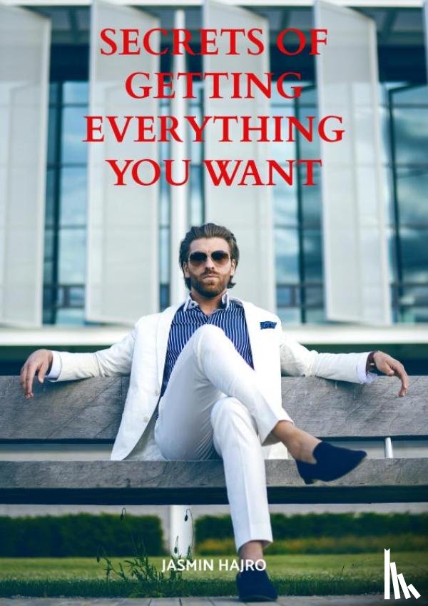 Hajro, Jasmin - Secrets of getting everything you want
