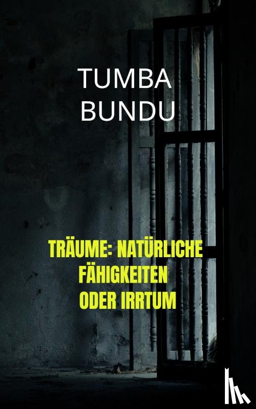 Bundu, Tumba - Träume: Natürliche Fähigkeiten oder Irrtum