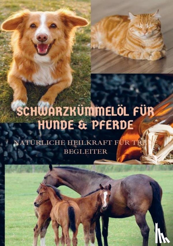 Wolfgang, Sabine - SCHWARZKÜMMELÖL FÜR HUNDE & PFERDE