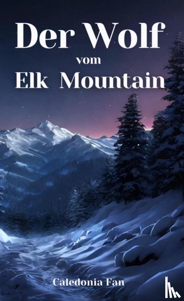 Fan, Caledonia - Der Wolf vom Elk Mountain