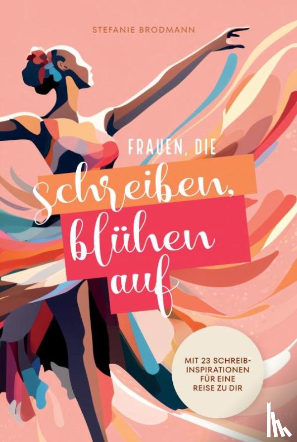 Brodmann, Stefanie - Frauen, die schreiben, blühen auf
