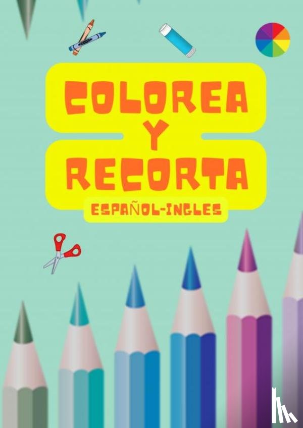 Rodriguez Rosas, Amalia - Colorea y Recorta: Español-Ingles