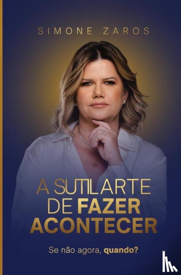 Zaros, Simone - A sutil arte de fazer acontecer