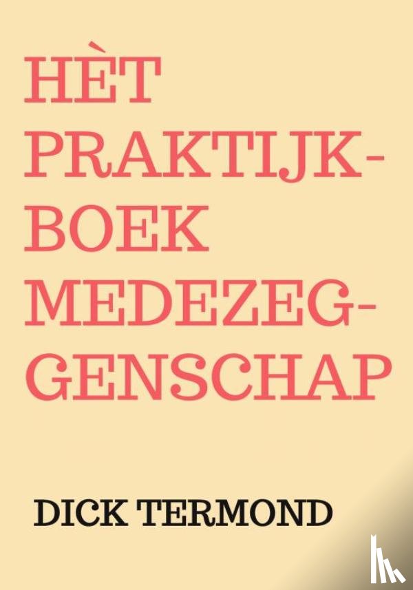 Termond, Dick - Hèt praktijkboek medezeggenschap