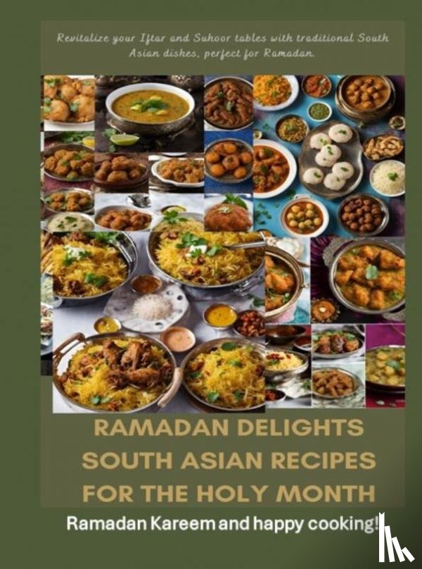 Yussuf, Fridaus - Ramadan Delights: South Asian Recipes for the Holy Month