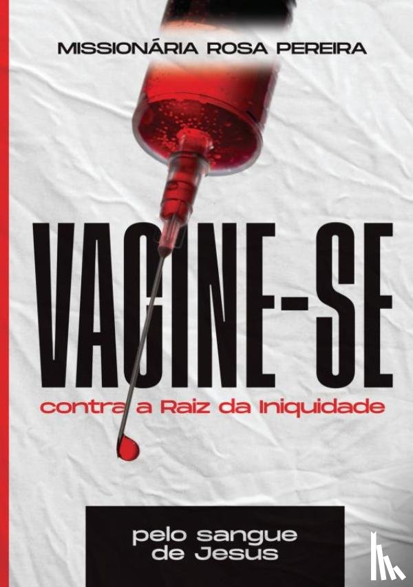 Pereira, Rosa - Vacine-se pelo sangue de Jesus
