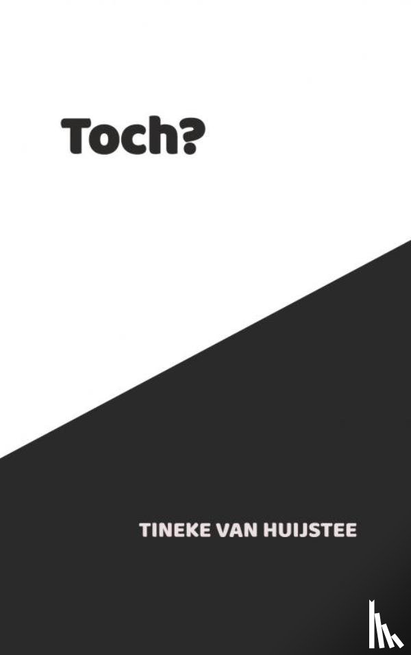 Van Huijstee, Tineke - Toch?